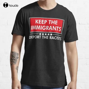 Новая футболка Keep The Immigrants Deport The Racists Хлопковая Мужская Футболка На Заказ Aldult Teen Унисекс С Цифровой печатью Футболки Изображение